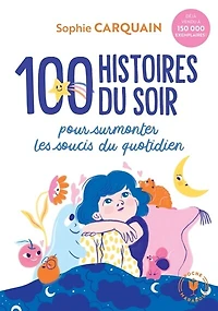 100 histoires du soir: pour surmonter les soucis quotidien