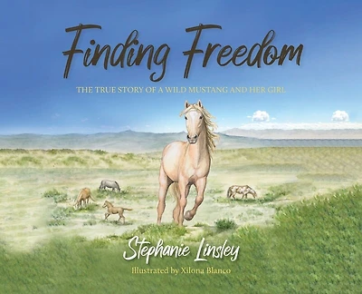 Finding Freedom: The True Story of a Wild Mustang and Her Girl