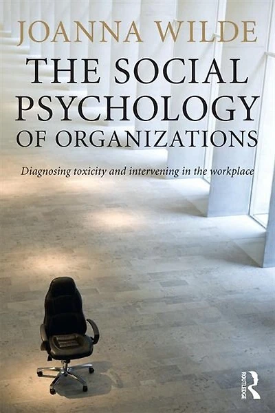 the Social Psychology of Organizations: Diagnosing Toxicity and Intervening Workplace