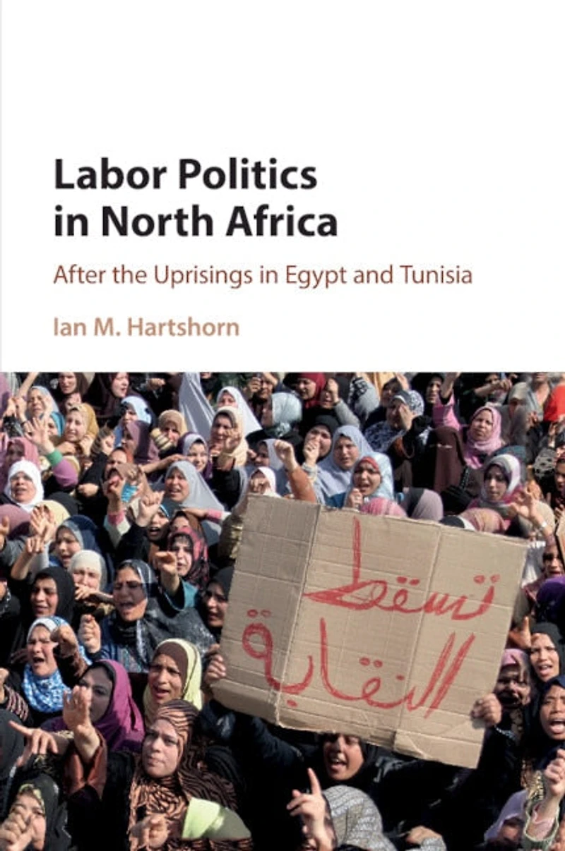 Labor Politics North Africa: After the Uprisings Egypt and Tunisia