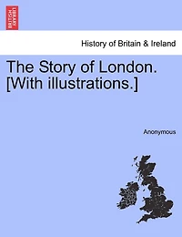 The Story Of London. [with Illustrations.]