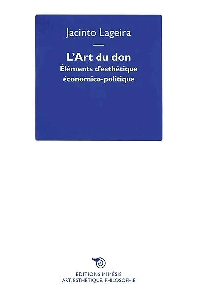 L' art du don: éléments d'esthétique économico-politique