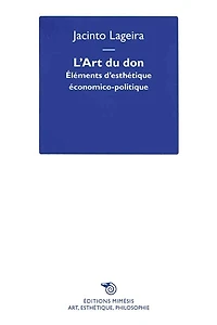 L' art du don: éléments d'esthétique économico-politique