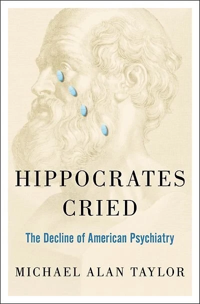 Hippocrates Cried: The Decline of American Psychiatry
