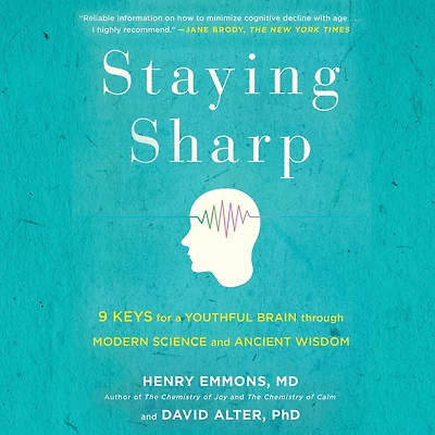 Staying Sharp: 9 Keys for a Youthful Brain through Modern Science and Ageless Wisdom