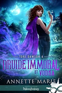 Druide immoral et Vodka: Tori Dawson, T6