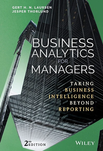 Business Analytics for Managers: Taking Intelligence Beyond Reporting