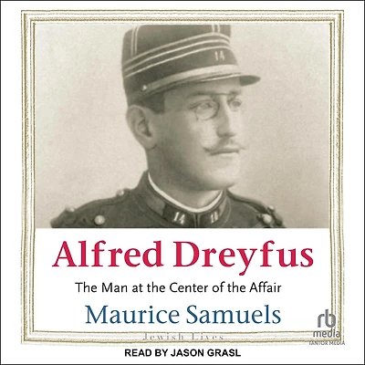 Alfred Dreyfus: the Man at Center of Affair