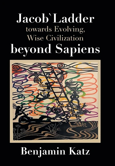 Jacob` Ladder Towards Evolving, Wise Civilization Beyond Sapiens