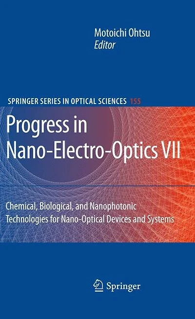 Progress Nano-Electro-Optics VII: Chemical, Biological, and Nanophotonic Technologies for Nano-Optical Devices Systems
