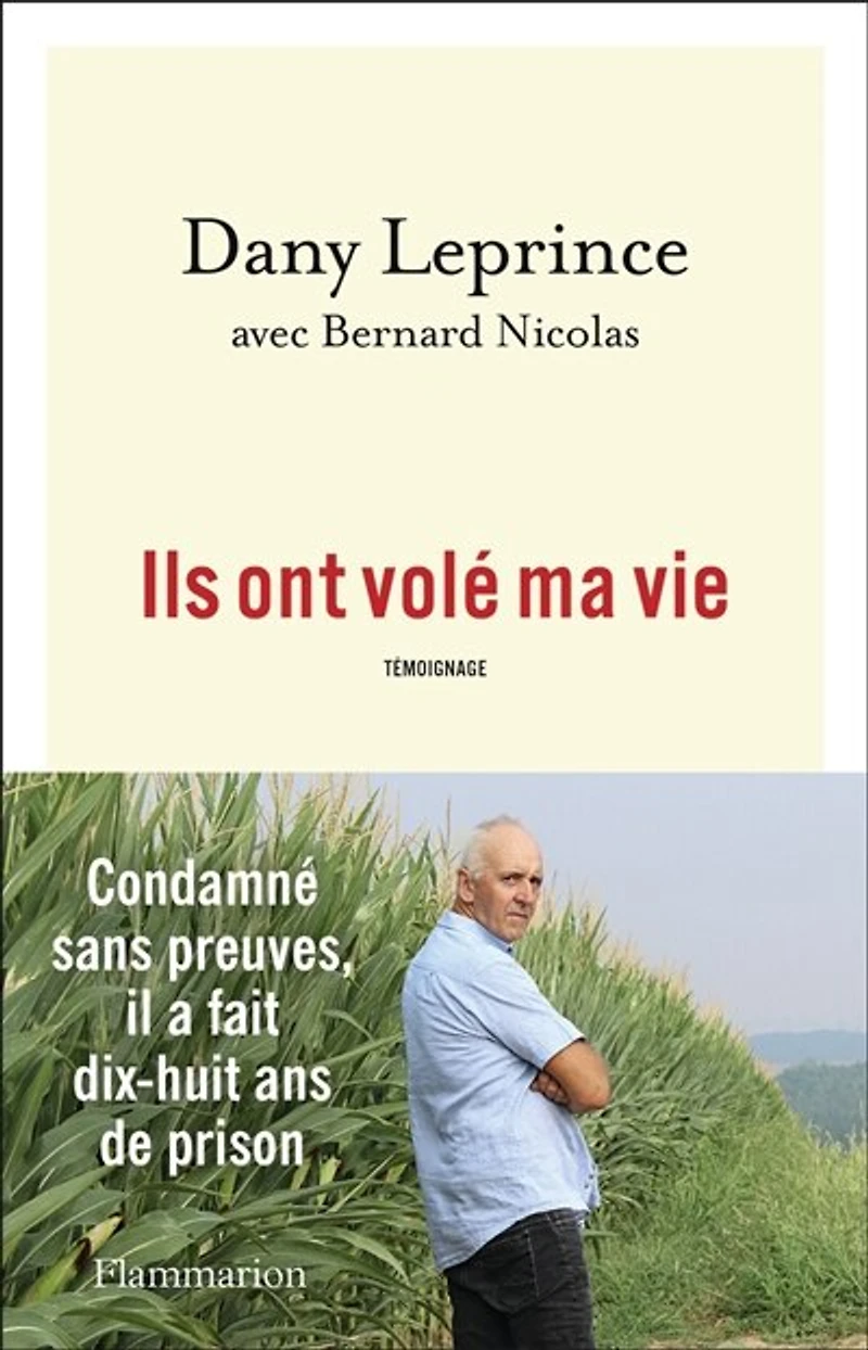 Ils ont volé ma vie: condamné sans preuves, il a fait dix-huit ans de prison