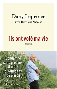 Ils ont volé ma vie: condamné sans preuves, il a fait dix-huit ans de prison