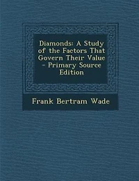 Diamonds: A Study of the Factors That Govern Their Value