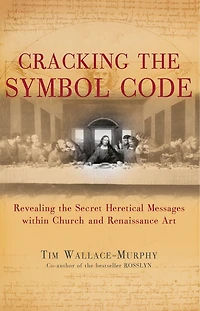 Cracking The Symbol Code: Heretical Message within Church and Renaissance Art