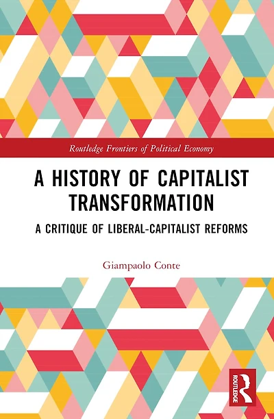 A History of Capitalist Transformation: Critique Liberal-Capitalist Reforms