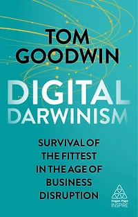 Digital Darwinism: Surviving The New Age Of Business Disruption