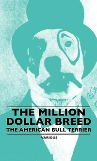 The Million Dollar Breed - American Bull Terrier
