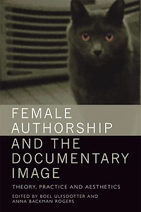 Female Authorship And The Documentary Image: Theory, Practice Aesthetics