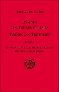 Hymnes contre les hérésies XXX-LVI ; Hymnes contre Julien