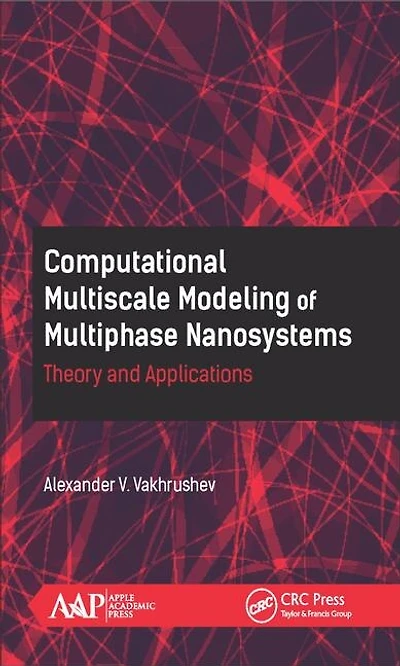 Computational Multiscale Modeling Of Multiphase Nanosystems: Theory And Applications