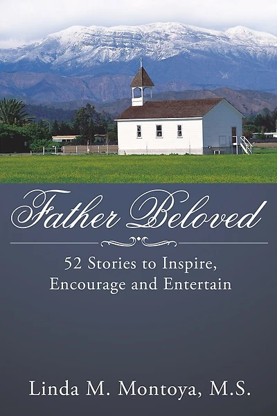 Father Beloved: 52 Stories To Inspire, Encourage And Entertain