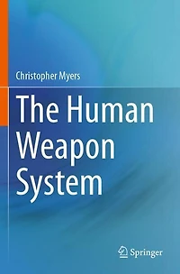 The Human Weapon System