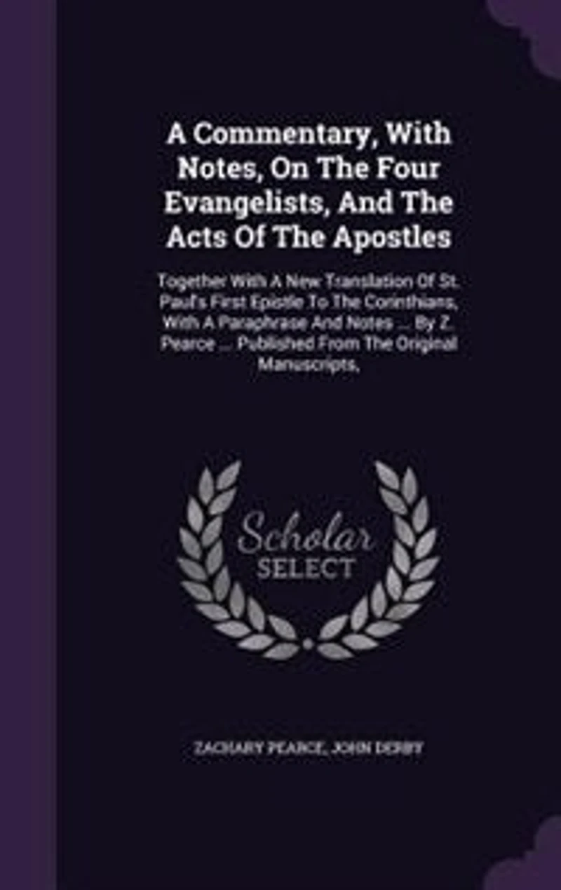 A Commentary, With Notes, On The Four Evangelists, And The Acts Of The Apostles: Together With A New Translation Of St. Paul's First Epistle To The Corinthians, With A Paraphrase A