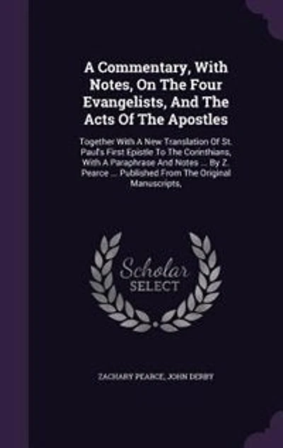 A Commentary, With Notes, On The Four Evangelists, And The Acts Of The Apostles: Together With A New Translation Of St. Paul's First Epistle To The Corinthians, With A Paraphrase A