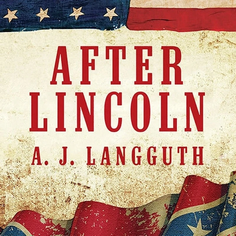 After Lincoln Lib/E: How the North Won Civil War and Lost Peace