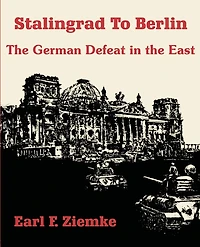 Stalingrad to Berlin: the German Defeat East