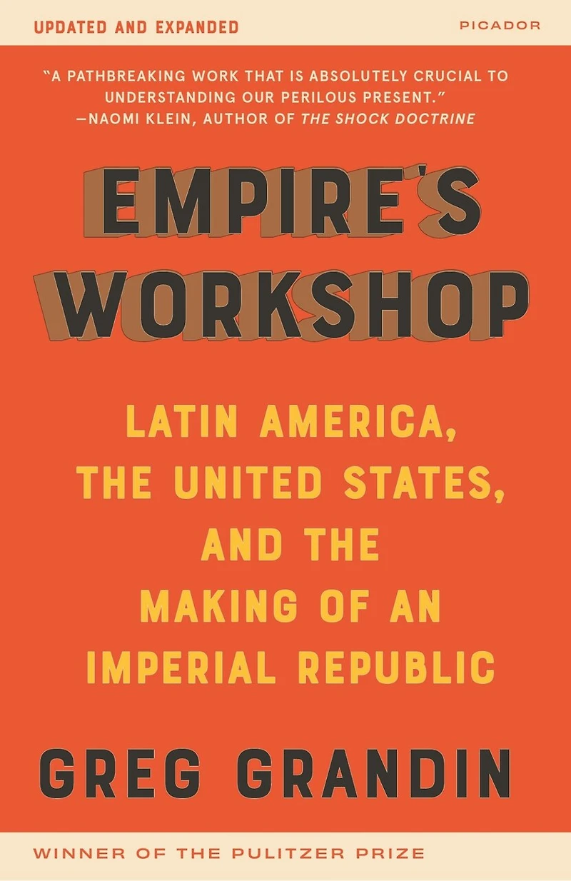 Empire's Workshop: Latin America, the United States, and Making of an Imperial Republic (Updated Expanded Edition)
