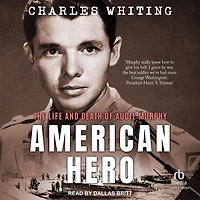 American Hero: The Life and Death of Audie Murphy