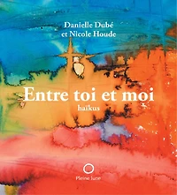 Entre toi et moi: Haïkus