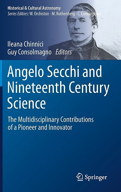 Angelo Secchi And Nineteenth Century Science: The Multidisciplinary Contributions Of A Pioneer Innovator