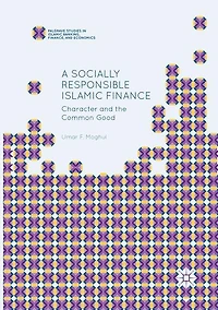 A Socially Responsible Islamic Finance: Character And The Common Good