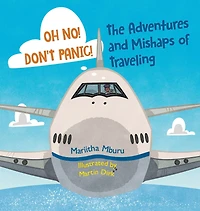 Oh No! Don't Panic! The Adventures and Mishaps of Traveling