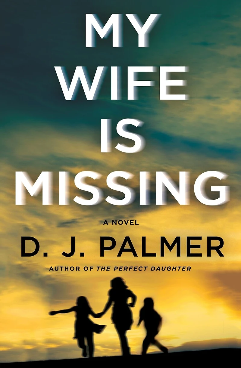 MY WIFE IS MISSING: A Novel
