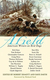 Afield: American Writers on Bird Dogs