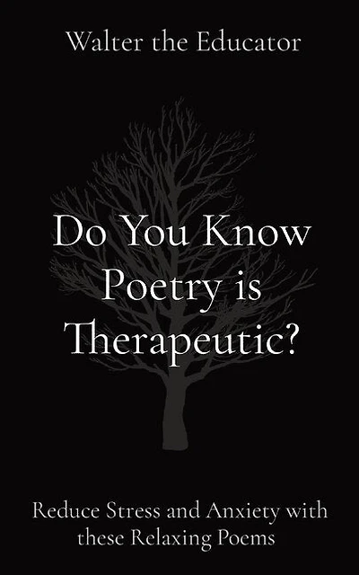 Do You Know Poetry is Therapeutic?: Reduce Stress and Anxiety with these Relaxing Poems