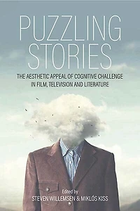 Puzzling Stories: The Aesthetic Appeal of Cognitive Challenge Film, Television and Literature