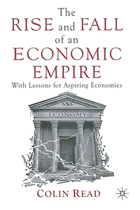 The Rise and Fall of an Economic Empire: With Lessons for Aspiring Economies