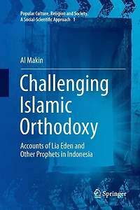 Challenging Islamic Orthodoxy: Accounts Of Lia Eden And Other Prophets Indonesia
