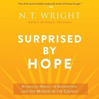 Surprised by Hope: Rethinking Heaven, the Resurrection, and Mission of Church