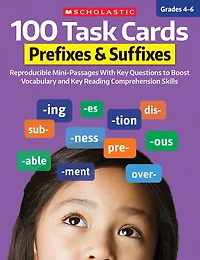 100 Task Cards: Prefixes & Suffixes: Reproducible Mini-Passages With Key Questions to Boost Reading Comprehension Skills: Reproducible Mini-Passages With Key Questions to Boost Reading Comprehension Skills
