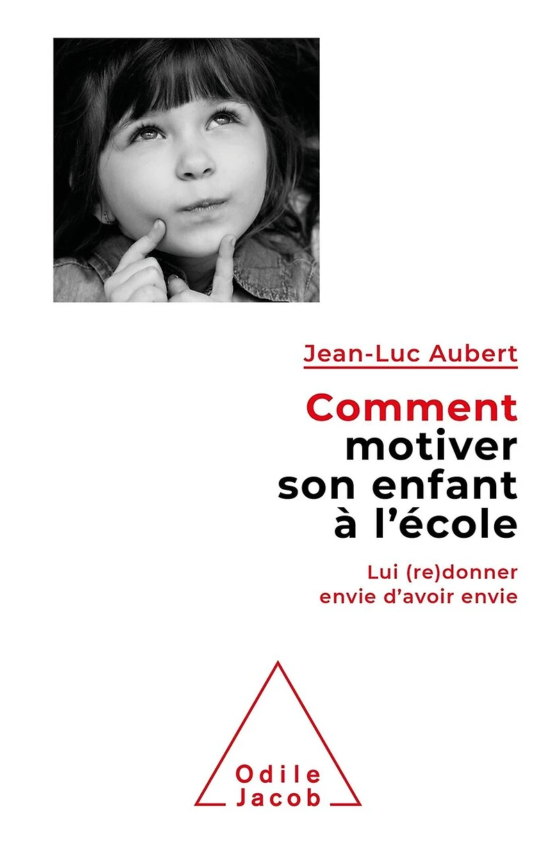 Comment motiver son enfant à l'école : lui (re)donner envie d'avoir envie:
