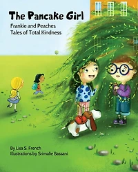 The Pancake Girl: A Story About The Harm Caused By Bullying And The Healing Power Of Empathy And Friendship.