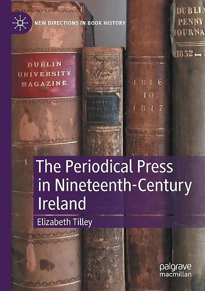 The Periodical Press in Nineteenth-Century Ireland