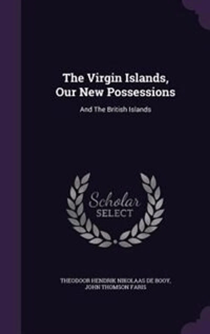 The Virgin Islands, Our New Possessions: And British Islands