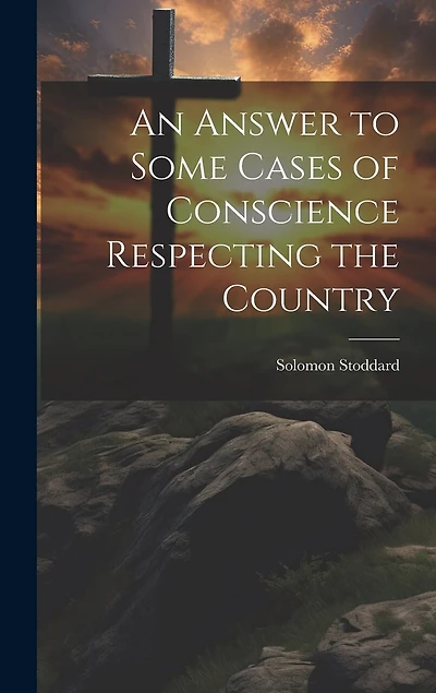 An Answer to Some Cases of Conscience Respecting the Country