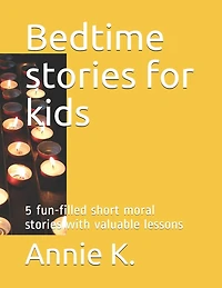 Bedtime stories for kids: 5 fun-filled short moral stories with valuable lessons
